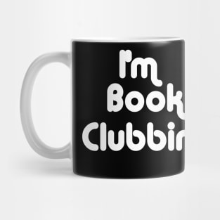 I'm book clubbing Mug